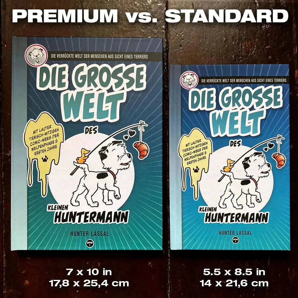 Die große Welt des kleinen Huntermann, die lustigen Hundememoiren eines kleinen Terriers, von Hunter Lassal. Größenvergleich der Premium- und Standardausgaben