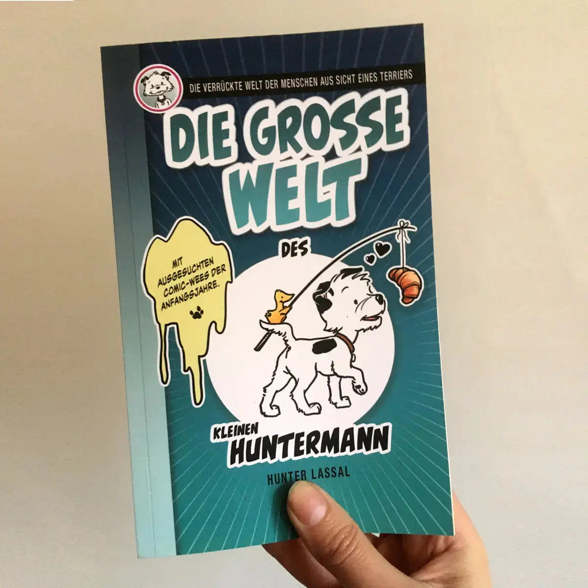 Die große Welt des kleinen Huntermann, die lustigen Hundememoiren eines kleinen Terriers, von Hunter Lassal. Standard Paperback mit Schwarz-Weiß-Druck auf cremefarbenem Papier - Cover
