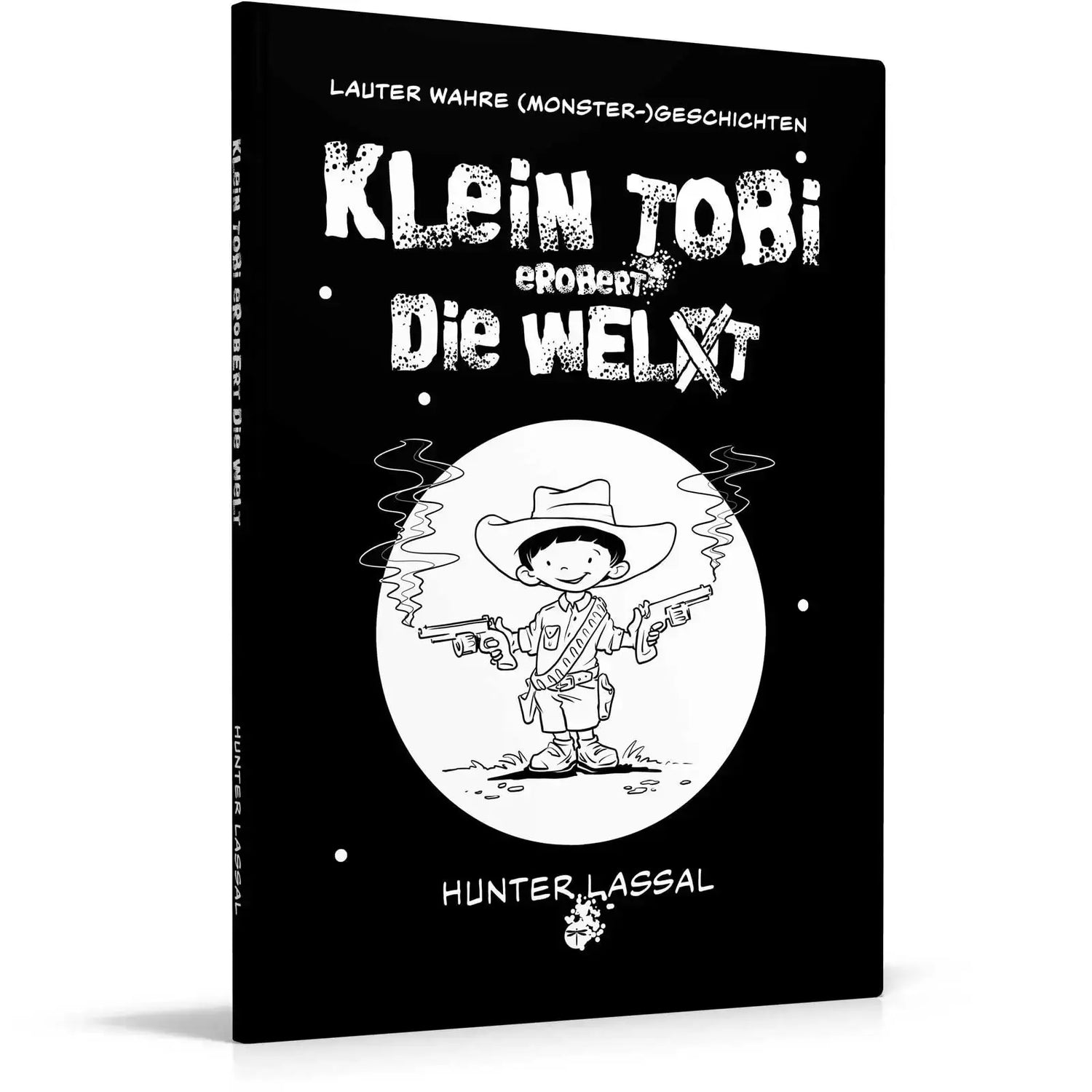 This image shows the hardcover version of "Klein Tobi erobert die Welt: lauter wahre (Monster-)Geschichten" by Hunter Lassal standing on a white surface in a white surrounding. 