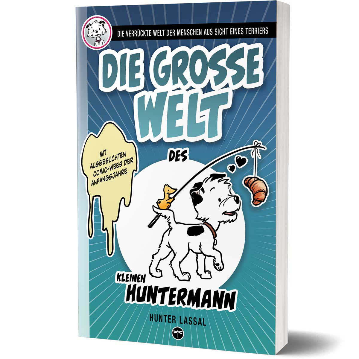 Die große Welt des kleinen Huntermann, die lustigen Hundememoiren eines kleinen Terriers, von Hunter Lassal. Premium Paperback mit Schwarz-Weiß-Druck auf weißem Papier - Cover