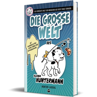 Die große Welt des kleinen Huntermann, die lustigen Hundememoiren eines kleinen Terriers, von Hunter Lassal. Standard Hardcover mit Schwarz-Weiß-Druck auf cremefarbenem Papier - Cover